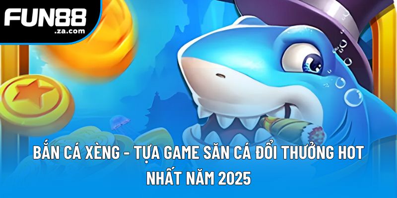 Bắn Cá Xèng - Trải Nghiệm Đại Dương Đầy Xu Thưởng, Nhận Quà Cực Chất 1 Bắn Cá Xèng - Tựa Game Săn Cá Đổi Thưởng Hot Nhất Năm 2025